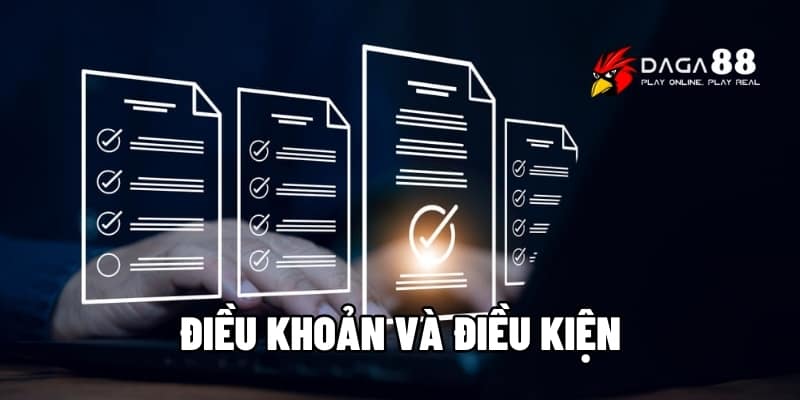 Điều Khoản Và Điều Kiện Daga88 - Cam Kết Minh Bạch Rõ Ràng 1 Điều khoản và điều kiện